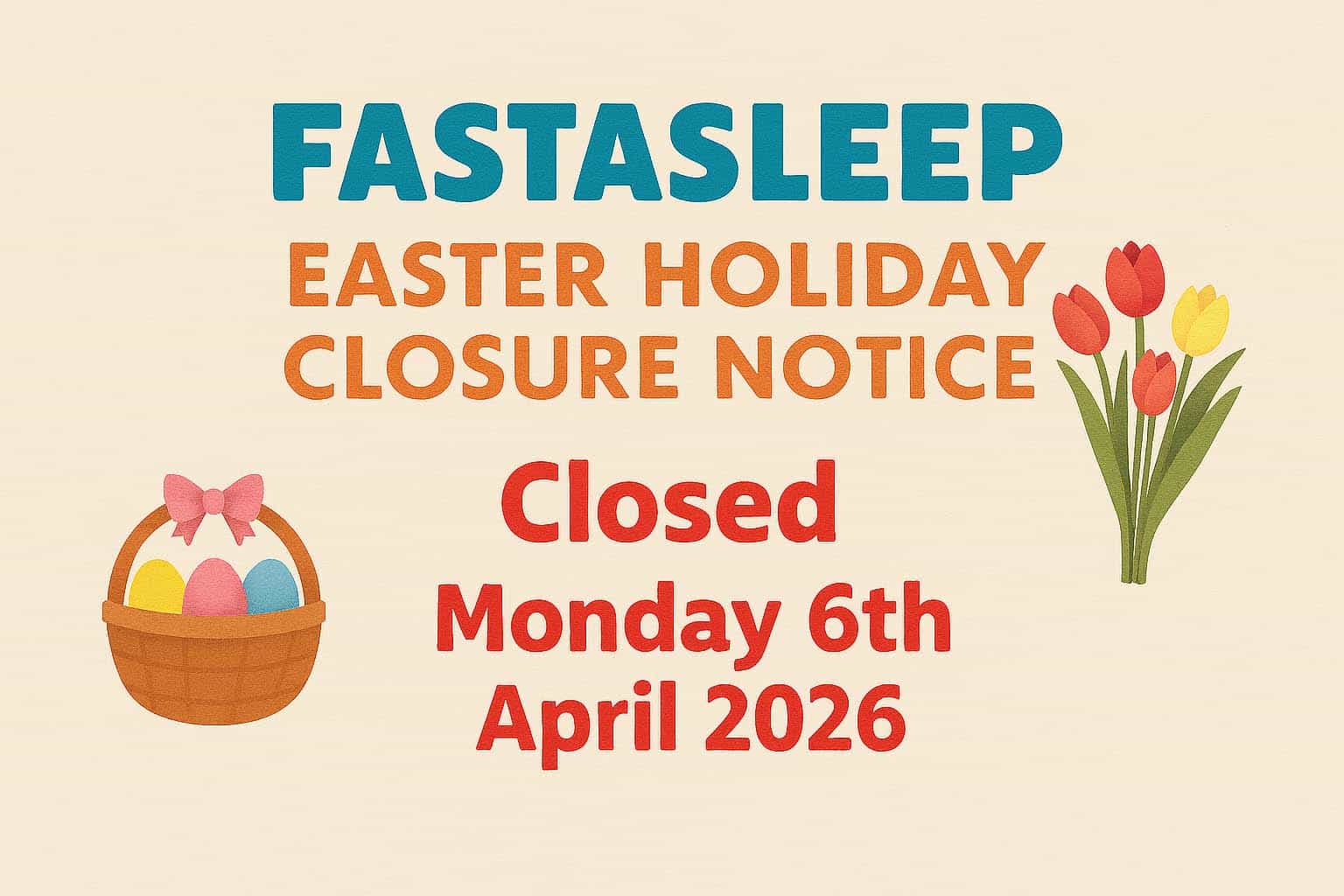 FASTASLEEP Easter Closure Notice 2026